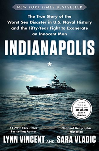 Stock image for Indianapolis: The True Story of the Worst Sea Disaster in U.S. Naval History and the Fifty-Year Fight to Exonerate an Innocent Man Vincent, Lynn and Vladic, Sara for sale by Aragon Books Canada