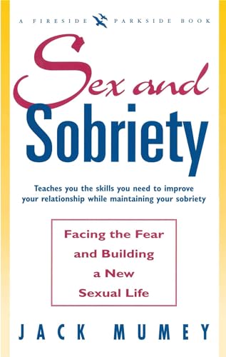 Stock image for SEX AND SOBRIETY: FACING THE FEAR AND BUILDING A NEW SEXUAL LIFE: FACING THE FEAR AND BUILDING A NEW SEXUAL LIFE (Fireside Parkside Books) for sale by Lucky's Textbooks