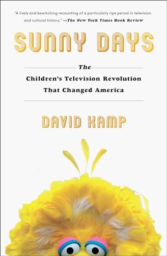 Stock image for Sunny Days: The Children's Television Revolution That Changed America for sale by Half Price Books Inc.