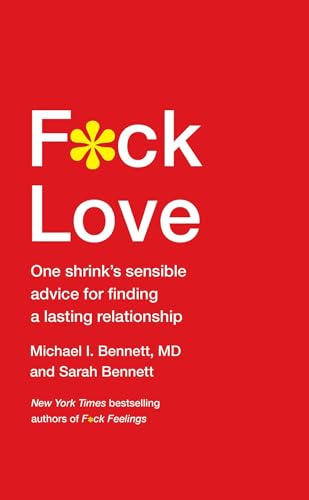 Imagen de archivo de F*ck Love: One Shrink's Sensible Advice for Finding a Lasting Relationship a la venta por SecondSale