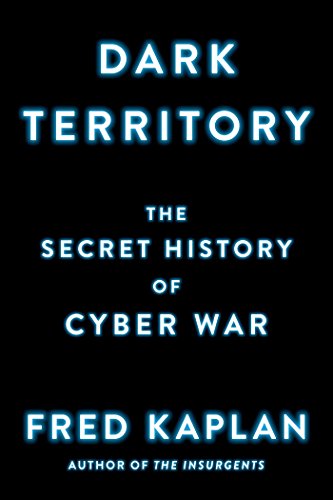 Stock image for Dark Territory: The Secret History of Cyber War for sale by SecondSale