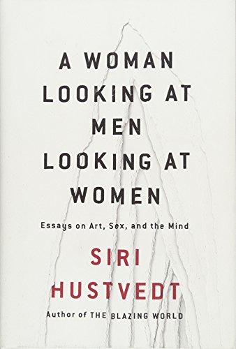 Stock image for A Woman Looking at Men Looking at Women : Essays on Art, Sex, and the Mind for sale by Better World Books