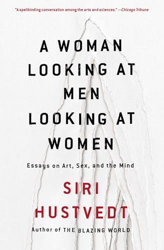 9781501141102: A Woman Looking at Men Looking at Women: Essays on Art, Sex, and the Mind