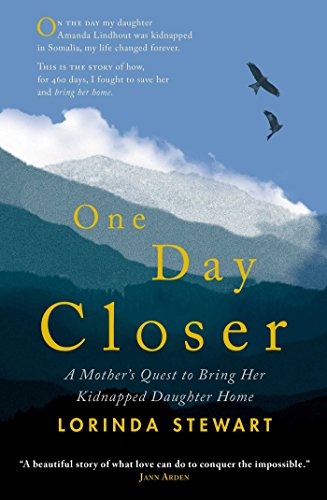 Beispielbild fr One Day Closer: A Mother's Quest to Bring Her Kidnapped Daughter Home Stewart, Lorinda zum Verkauf von Aragon Books Canada