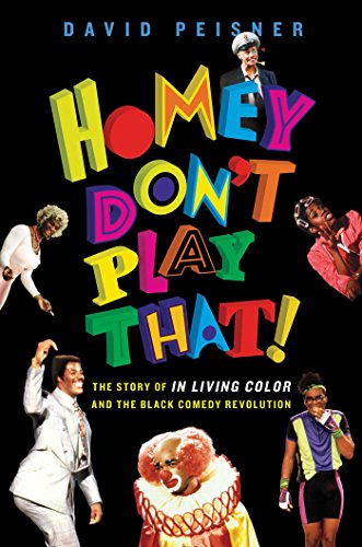 Beispielbild fr Homey Don't Play That!: The Story of In Living Color and the Black Comedy Revolution zum Verkauf von BooksRun