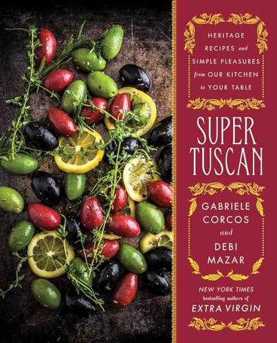 Imagen de archivo de Super Tuscan: Heritage Recipes and Simple Pleasures from Our Kitchen to Your Table a la venta por SecondSale