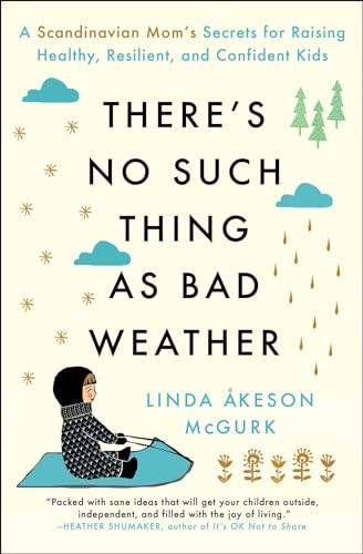 9781501143632: There's No Such Thing as Bad Weather: A Scandinavian Mom's Secrets for Raising Healthy, Resilient, and Confident Kids (from Friluftsliv to Hygge)