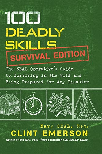 9781501143908: 100 Deadly Skills: Survival Edition: The SEAL Operative's Guide to Surviving in the Wild and Being Prepared for Any Disaster