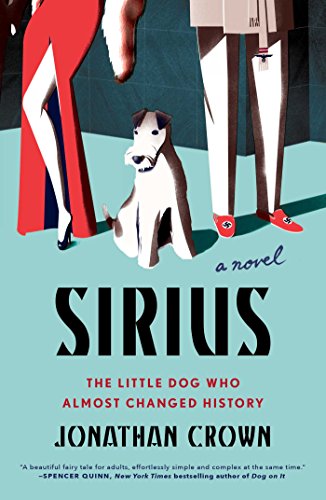 Stock image for Sirius: A Novel About the Little Dog Who Almost Changed History for sale by SecondSale