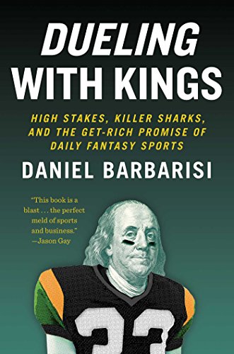 Stock image for Dueling with Kings : High Stakes, Killer Sharks, and the Get-Rich Promise of Daily Fantasy Sports for sale by Better World Books