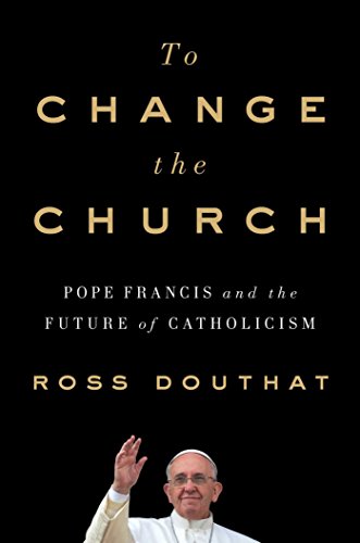 Imagen de archivo de To Change the Church: Pope Francis and the Future of Catholicism a la venta por SecondSale