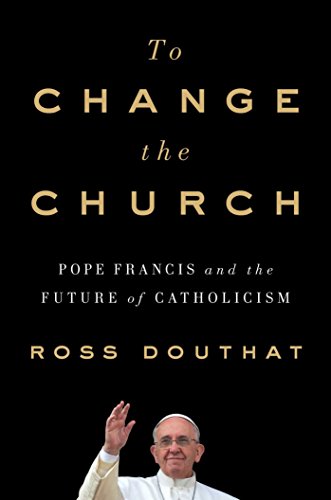 Stock image for To Change the Church: Pope Francis and the Future of Catholicism for sale by SecondSale