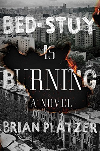 Imagen de archivo de Bed-Stuy Is Burning : A Novel a la venta por Better World Books