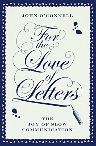 Beispielbild fr For the Love of Letters: The Joy of Slow Communication zum Verkauf von SecondSale