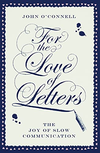 Imagen de archivo de For the Love of Letters: The Joy of Slow Communication a la venta por SecondSale