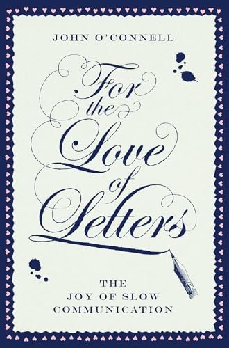 Stock image for For the Love of Letters: The Joy of Slow Communication for sale by SecondSale