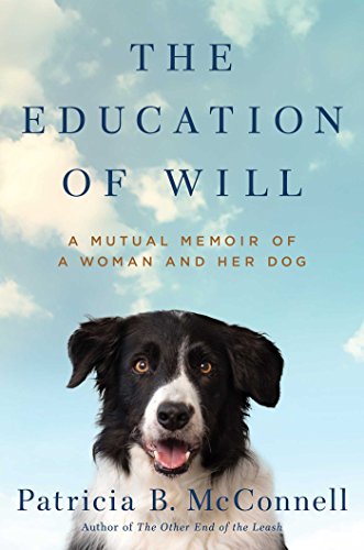 Stock image for The Education of Will: A Mutual Memoir of a Woman and Her Dog for sale by SecondSale