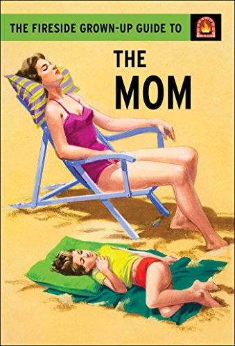 Imagen de archivo de The Fireside Grown-Up Guide to the Mom a la venta por Better World Books