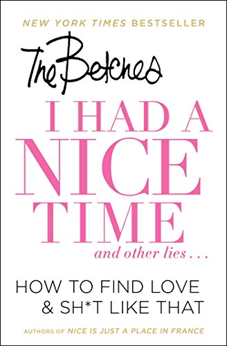Beispielbild fr I Had a Nice Time And Other Lies.: How to Find Love & Sh*t Like That zum Verkauf von SecondSale