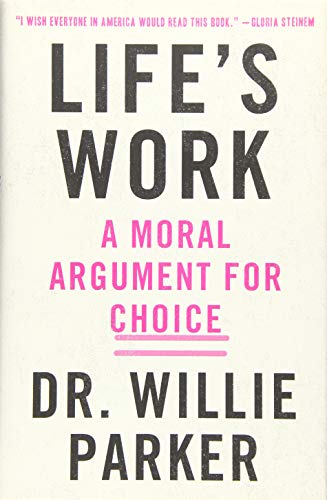 Stock image for Life's Work: A Moral Argument for Choice for sale by Half Price Books Inc.