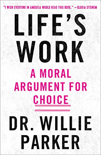 Stock image for Life's Work: A Moral Argument for Choice for sale by SecondSale