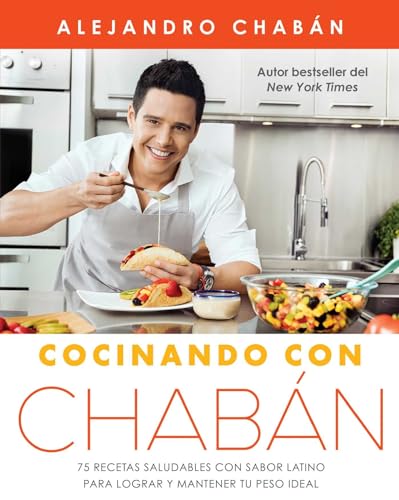 Beispielbild fr Cocinando con Chab?n: 75 recetas saludables con sabor latino para lograr y mantener tu peso ideal (Atria Espanol) (Spanish Edition) zum Verkauf von SecondSale