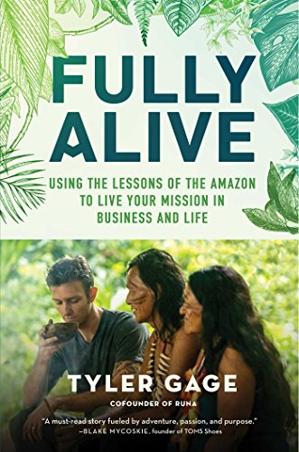 9781501156021: Fully Alive: Using the Lessons of the Amazon to Live Your Mission in Business and Life