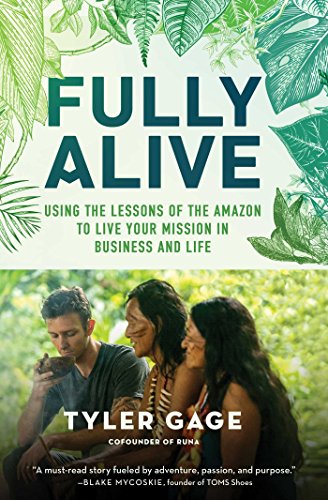 9781501156038: Fully Alive: Using the Lessons of the Amazon to Live Your Mission in Business and Life