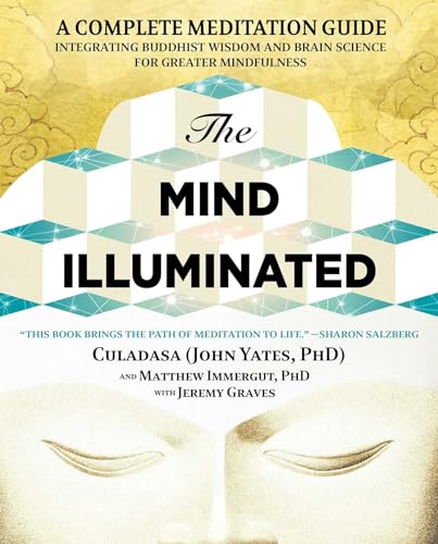 Stock image for The Mind Illuminated: A Complete Meditation Guide Integrating Buddhist Wisdom and Brain Science for Greater Mindfulness for sale by HPB-Emerald