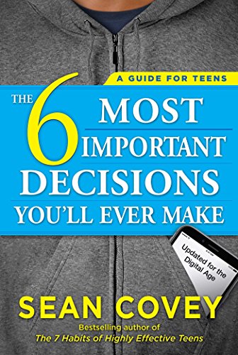 Beispielbild fr The 6 Most Important Decisions You'll Ever Make: A Guide for Teens: Updated for the Digital Age zum Verkauf von SecondSale