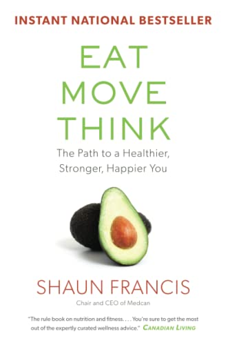 Imagen de archivo de Eat, Move, Think: The Path to a Healthier, Stronger, Happier You a la venta por HPB-Emerald
