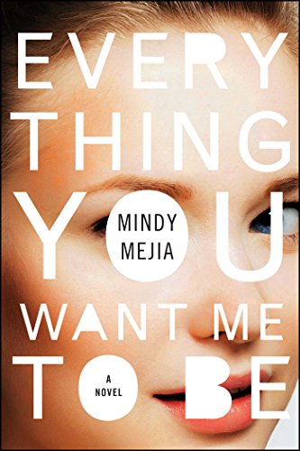 Beispielbild fr Everything You Want Me to Be: A Novel zum Verkauf von medimops