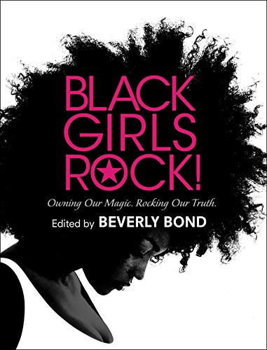 Stock image for Black Girls Rock!: Owning Our Magic. Rocking Our Truth. for sale by SecondSale