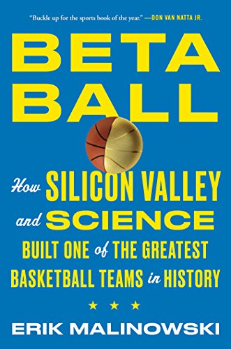 Beispielbild fr Betaball : How Silicon Valley and Science Built One of the Greatest Basketball Teams in History zum Verkauf von Better World Books