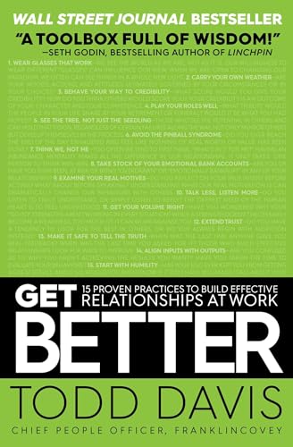 Imagen de archivo de Get Better: 15 Proven Practices to Build Effective Relationships at Work a la venta por SecondSale