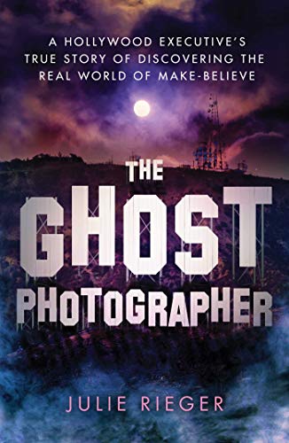 Beispielbild fr The Ghost Photographer: A Hollywood Executive's True Story of Discovering the Real World of Make-Believe zum Verkauf von SecondSale