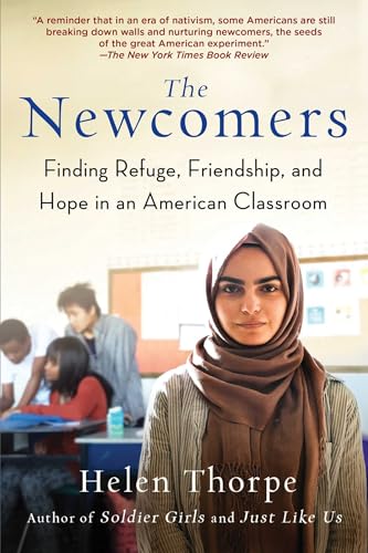 Beispielbild fr The Newcomers: Finding Refuge, Friendship, and Hope in an American Classroom zum Verkauf von SecondSale