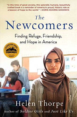 Beispielbild fr The Newcomers: Finding Refuge, Friendship, and Hope in America zum Verkauf von SecondSale