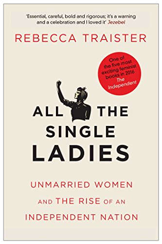 Beispielbild fr All the Single Ladies: Unmarried Women and the Rise of an Independent Nation zum Verkauf von WorldofBooks