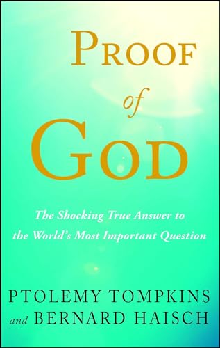 Imagen de archivo de Proof of God : The Shocking True Answer to the World's Most Important Question a la venta por Better World Books