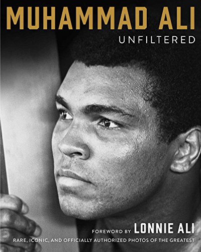 Stock image for Muhammad Ali Unfiltered: Rare, Iconic, and Officially Authorized Photos of the Greatest for sale by ThriftBooks-Dallas