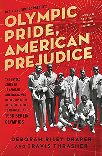 Stock image for Olympic Pride, American Prejudice: The Untold Story of 18 African Americans Who Defied Jim Crow and Adolf Hitler to Compete in the 1936 Berlin Olympics for sale by ZBK Books