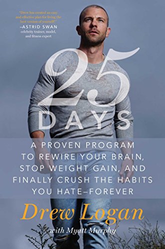 Beispielbild fr 25Days: A Proven Program to Rewire Your Brain, Stop Weight Gain, and Finally Crush the Habits You Hate--Forever zum Verkauf von SecondSale