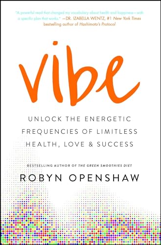 Stock image for Vibe: Unlock the Energetic Frequencies of Limitless Health, Love Success for sale by Blue Vase Books