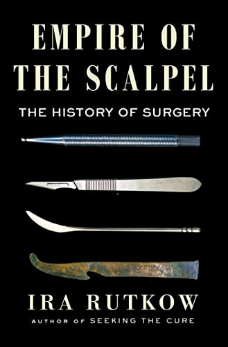 Stock image for Empire of the Scalpel: The History of Surgery for sale by SecondSale