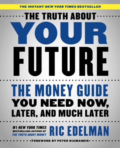 Beispielbild fr The Truth About Your Future: The Money Guide You Need Now, Later, and Much Later zum Verkauf von SecondSale