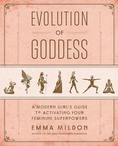 Stock image for Evolution of Goddess: A Modern Girls Guide to Activating Your Feminine Superpowers for sale by Goodwill of Colorado
