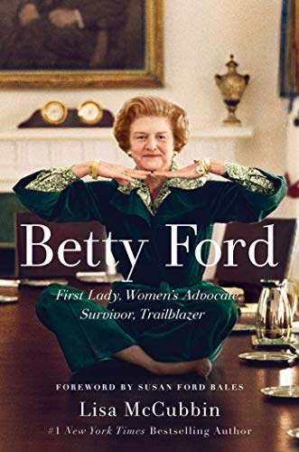 Stock image for Betty Ford: First Lady, Women's Advocate, Survivor, Trailblazer for sale by SecondSale