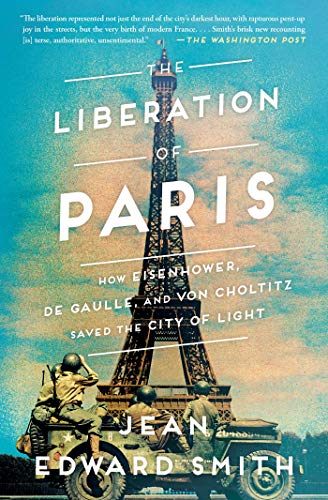 Beispielbild fr The Liberation of Paris: How Eisenhower, de Gaulle, and von Choltitz Saved the City of Light zum Verkauf von SecondSale