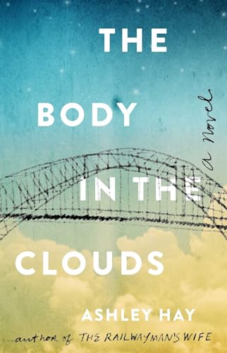 The Body in the Clouds: A Novel - Hay, Ashley